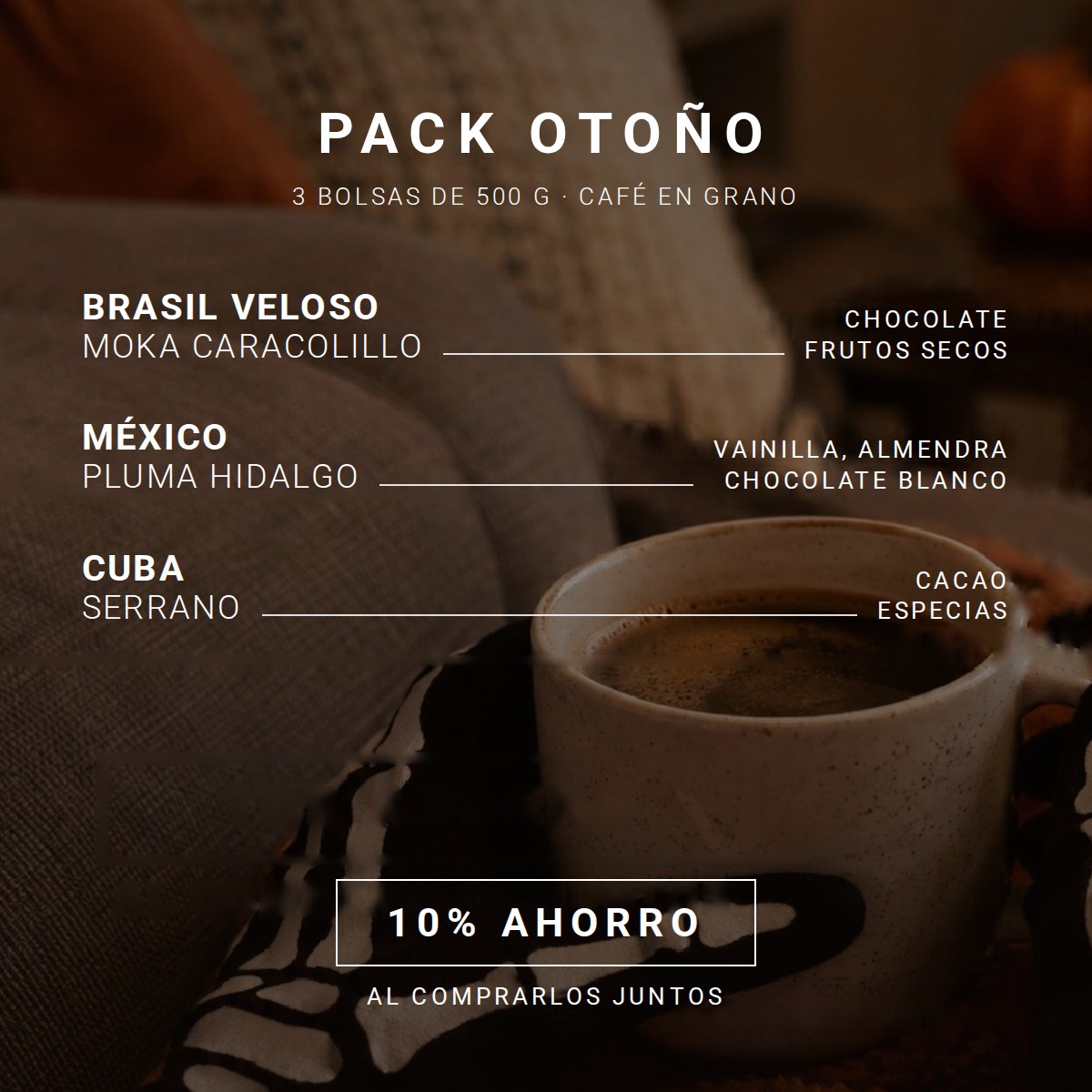 Pack Otoño: Brasil Veloso Moka Caracolillo, México Pluma Hidalgo y Cuba Serrano. 10% de ahorro al comprarlos juntos